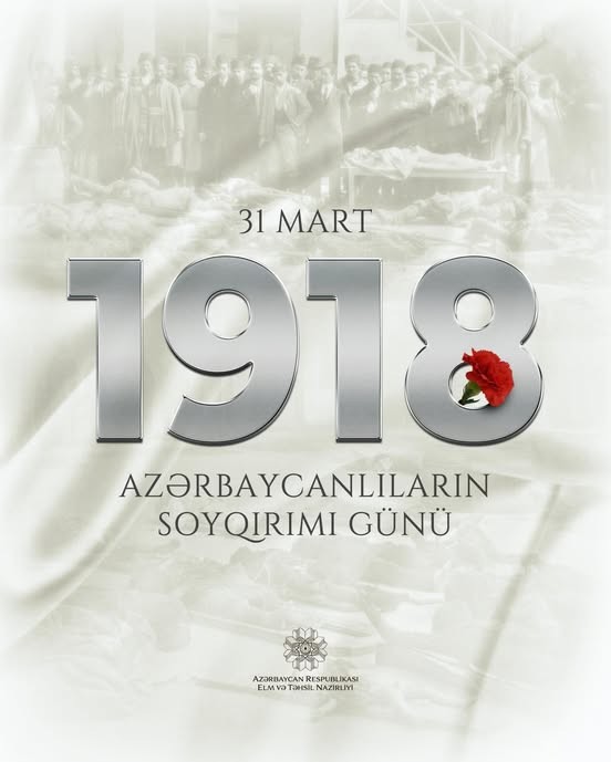 31 Mart – Azərbaycanlıların Soyqırımı Günü