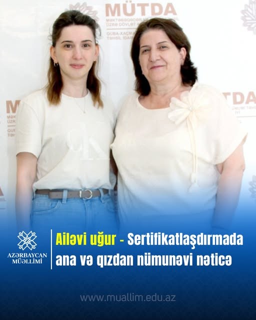 Sertifikatlaşdırılmada ana və qızı da yüksək nəticə göstəriblər