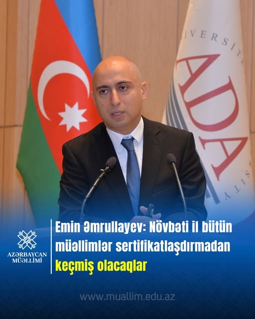“2026-ci ilin sonunadək bütün müəllimlər sertifikatlaşdırma prosesindən keçmiş olacaqlar”.