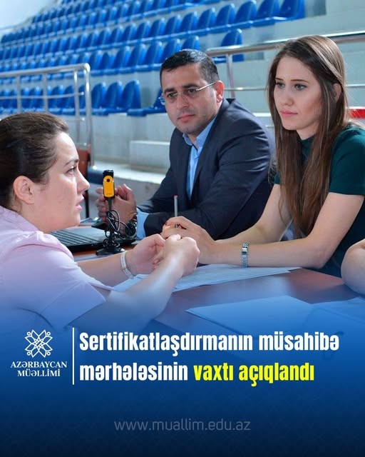 Sertifikatlaşdırmanın müsahibə mərhələsinin vaxtı açıqlandı.