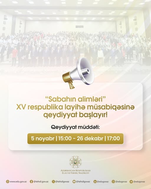 “Sabahın alimləri” XV respublika layihə müsabiqəsinə qeydiyyat başlayıb!